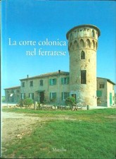 LA CORTE COLONICA NEL FERRARESE SPROCATTI - SALTINI - RAVALLI MARSILIO 1998 