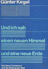 Und ich sah einen neuen Himmel und eine neue Erde. Das Neue Testa