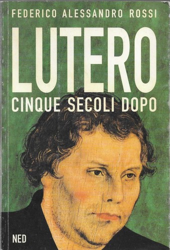 Lutero cinque secoli - cinque, dopo