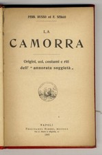 La camorra. Origini, usi, costumi e riti dell'"annorata soggietà".