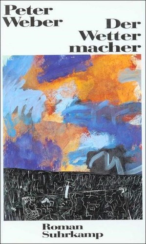 Der wettermacher roman - wettermacher:, peter