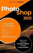 Photoshop: 2021 La guida
