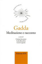  - Gadda. Meditazione e racconto.  