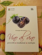 Vino Al Vino-Proverbi, Tradizioni, Enologia - Giuseppe Romagnoli - Ed.Plan 2015