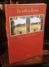 Le ville a Roma  Architetture e giardini dal 1870 al 1930 - Argos
