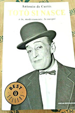 TOTO' SI NASCE E IO, MODESTAMENTE, LO NACQUI - ANTONIO DE CURTIS - O. MONDADORI