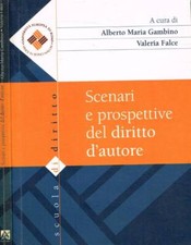 Scenari e prospettive del diritto d'autore. . Alberto Maria Gambino, Valeria Fal