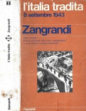 L'Italia tradita. 8 settembre 1943. . Ruggero Zangrandi. 1974. IED.