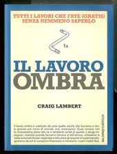 LAVORO OMBRA TUTTI I LAVORI CHE FATE GRATIS SENZA NEMMENO SAPERLO ( IL ) di CRAI