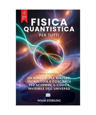 Fisica quantistica per tutti - fisica,