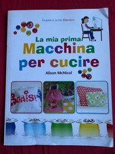 LA MIA PRIMA MACCHINA PER CUCIRE - Alison McNicol