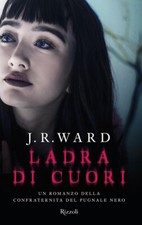 Ladra Di Cuori. La Confraternita Del Pugnale Nero. Vol. 16 J. R. Ward Rizzoli