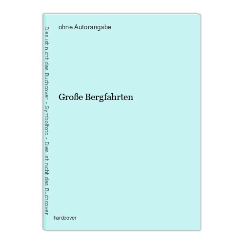 Große bergfahrten - große,