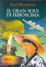 LN2- IL GRAN SOLE DI HIROSHIMA - KARL BRUCKNER - GIUNTI - CS - JXS214
