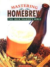MASTERING HOMEBREW. THE BEER MAKER'S BIBLE CUCINA / VINO KUNATH, BRIAN APPLE