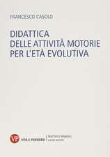 Didattica delle attività motorie per l'età evolutiva - Casolo Francesco