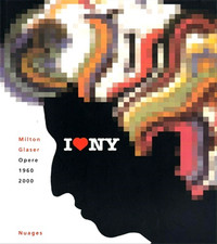 Catalogo della Mostra: - Milton Glaser Opere 1960 2000. 