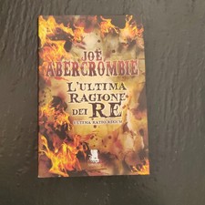 Joe Abercrombie - L'ULTIMA RAGIONE DEI RE - Prima edizione Gargoyle 2013