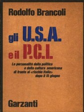 GLI U.S.A. E IL P.C.I. POLITICA BRANCOLI, RODOLFO GARZANTI LIBRI 1976