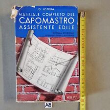 MANUALE COMPLETO DEL CAPOMASTRO ASSISTENTE EDILE. ASTRUA. Hoepli. 1956