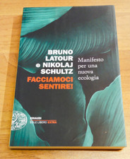 "FACCIAMOCI SENTIRE" BRUNO LATOUR e NIKOLAJ SCHULTZ, EINAUDI, 2023