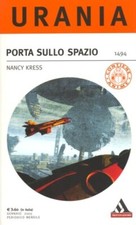 URANIA NANCY KRESS  PORTA SULLO SPAZIO N° 1494 ANNO 2005