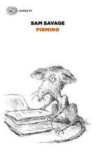 Sam Savage Firmino. Avventure