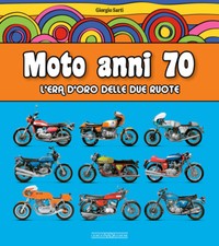 Moto anni 70. L'era d'oro