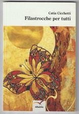 CATIA CICCHETTI - Filastrocche per tutti - ALBATROS 2012 PRIMA EDIZIONE