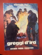 Greggi d'ira - Bachisio Zizi - Editrice Sarda Fossataro 1974 SARDEGNA Tore Canu