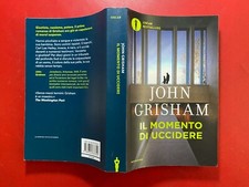 John GRISHAM - IL MOMENTO DI UCCIDERE Oscar Bestsellers Mondadori (2016) Libro