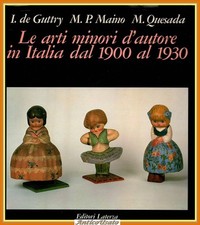 LE ARTI MINORI D'AUTORE IN ITALIA DAL 1900 AL 1930  Maino Quesada 1985 Laterza