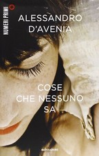 Libro - COSE CHE NESSUNO SA - D'Avenia, Alessandro
