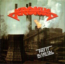 KROKUS : "Pay It In Metal "