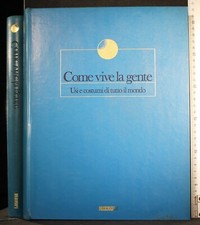 COME VIVE LA GENTE. USI E COSTUMI DI TUTTO IL MONDO. AA.VV. RIZZOLI.