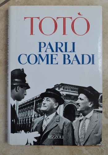 Toto parli come badi ed - come,