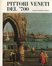 Pittori Veneti del '700 - Arnoldo Mondadori Editore Milano 1968