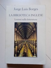 La Biblioteca Inglese. Lezioni sulla letteratura. J. L. Borges- Mondolibri 2006