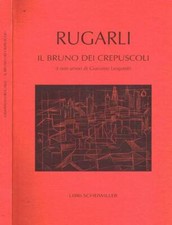 Il bruno dei crepuscoli. I non amori di Giacomo Leopardi. Rugarli Giampaolo. 199