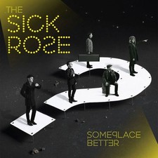 The Sick Rose Someplace Better (Vinyl LP)