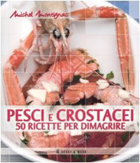 Pesci crostacei 50 ricette - pesci,