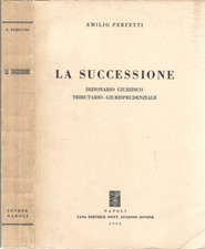La successione. Dizionario giuridico tributario-giurisprudenziale. Emilio Perfet