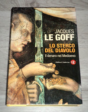 Jacques Le Goff "LO STERCO DEL DIAVOLO - IL DENARO NEL MEDIOEVO" Laterza 1ªEdiz.