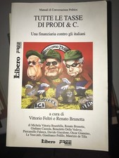 TUTTE LE TASSE DI PRODI & C., A CURA DI FELTRI, BRUNETTA - LIBERO - 2006