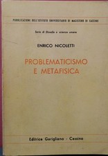 PROBLEMATICISMO E METAFISICA - Enrico Nicoletti - ed. Garigliano 1971 FILOSOFIA