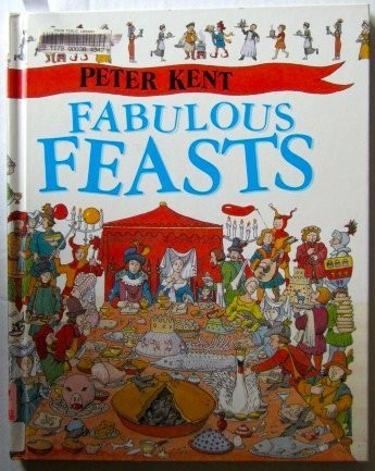 Fabulous feasts kent - kent,, peter