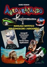 "AEROGRAFANDO" Libro Manuale x conoscere l'aerografo  Mario Romani MANUALENS