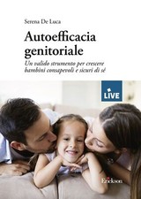 Libri De Luca Serena - Autoefficacia Genitoriale. Un Valido Strumento Per Cresce