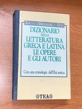 DIZIONARIO DELLA LETTERATURA GRECA E LATINA, LE OPERE E GLI AUTORI - TEA, 1990