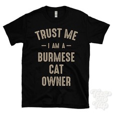 TRUST ME I AM A BURMESE CAT